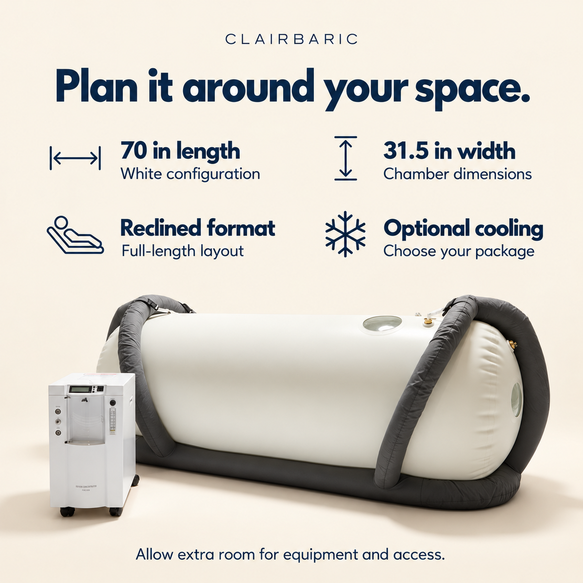 White chamber: 70 in length and 31.5 in width, reclined format and optional cooling. Allow extra room for equipment and access — illustrated guide.